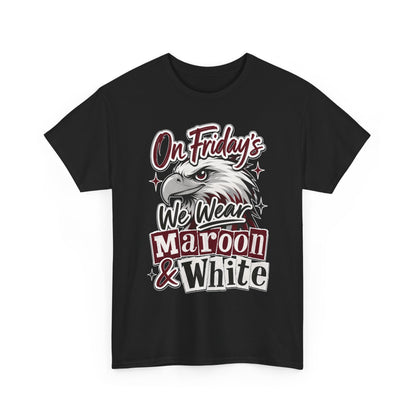 Friday Spirit Tee — "On Friday's We Wear Maroon & White" Eagle School Pride T-Shirt