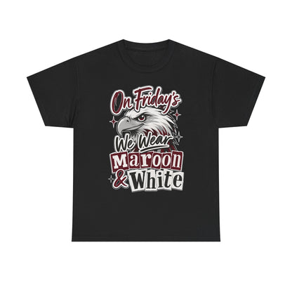 Friday Spirit Tee — "On Friday's We Wear Maroon & White" Eagle School Pride T-Shirt