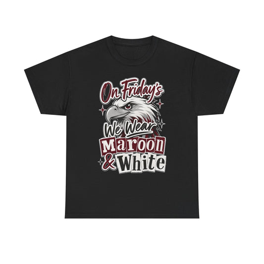 Friday Spirit Tee — "On Friday's We Wear Maroon & White" Eagle School Pride T-Shirt