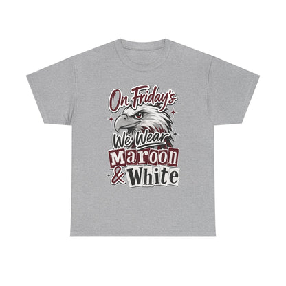 Friday Spirit Tee — "On Friday's We Wear Maroon & White" Eagle School Pride T-Shirt