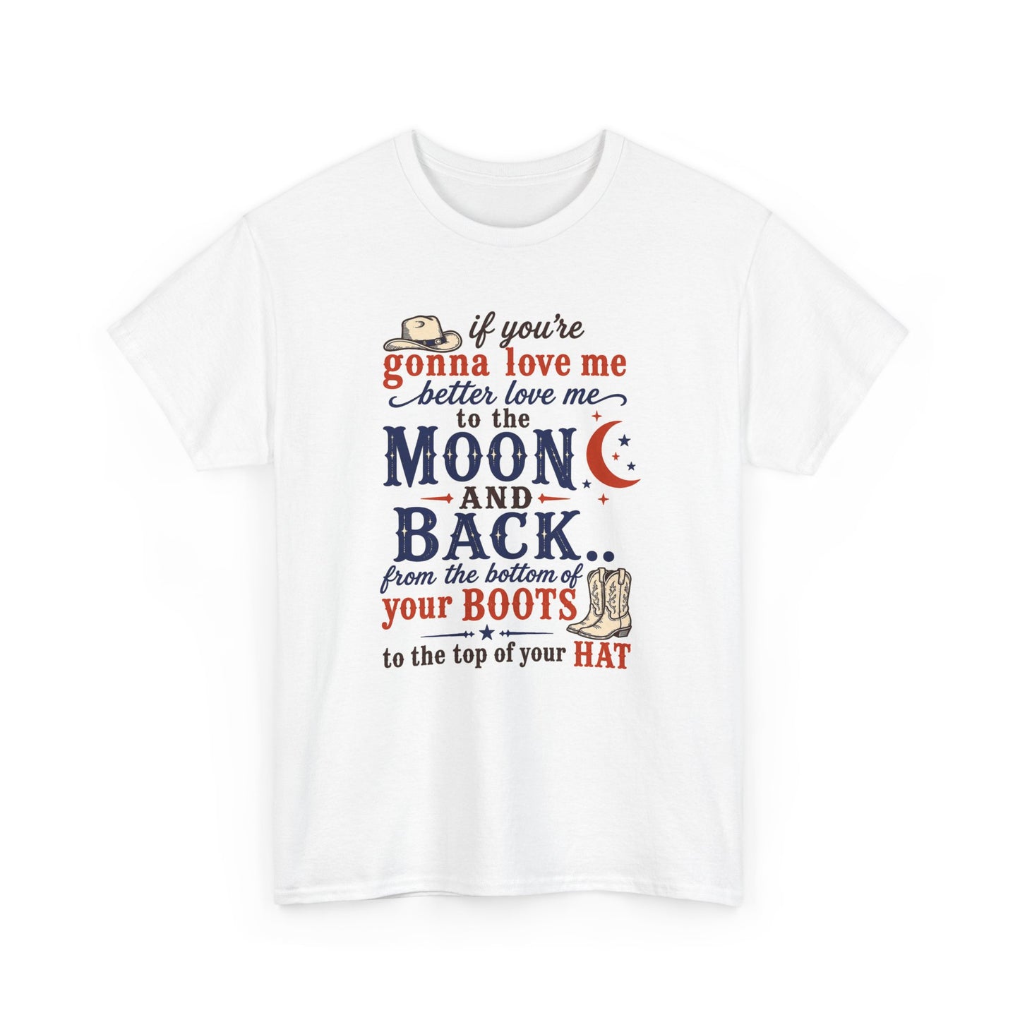 Moon and Back Cowboy T-Shirt — "If You're Gonna Love Me... to the Moon and Back"