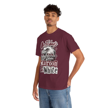 Friday Spirit Tee — "On Friday's We Wear Maroon & White" Eagle School Pride T-Shirt