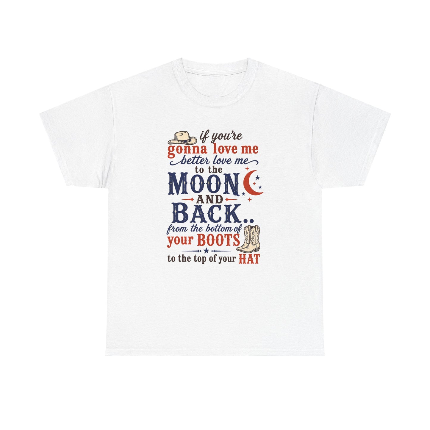 Moon and Back Cowboy T-Shirt — "If You're Gonna Love Me... to the Moon and Back"