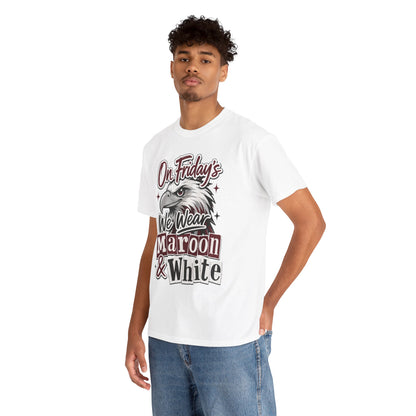 Friday Spirit Tee — "On Friday's We Wear Maroon & White" Eagle School Pride T-Shirt