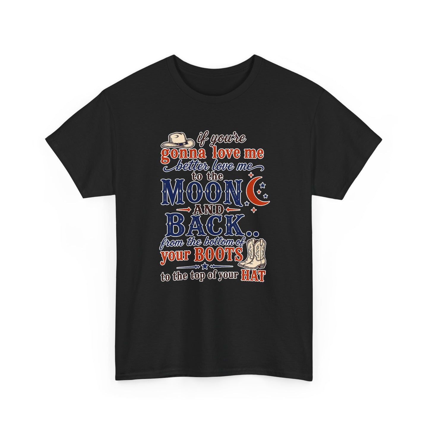 Moon and Back Cowboy T-Shirt — "If You're Gonna Love Me... to the Moon and Back"