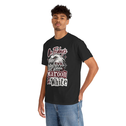 Friday Spirit Tee — "On Friday's We Wear Maroon & White" Eagle School Pride T-Shirt