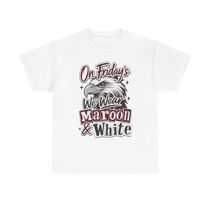 Friday Spirit Tee — "On Friday's We Wear Maroon & White" Eagle School Pride T-Shirt