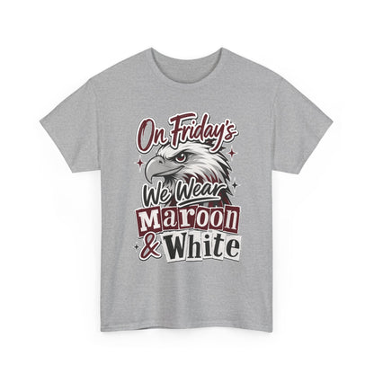 Friday Spirit Tee — "On Friday's We Wear Maroon & White" Eagle School Pride T-Shirt